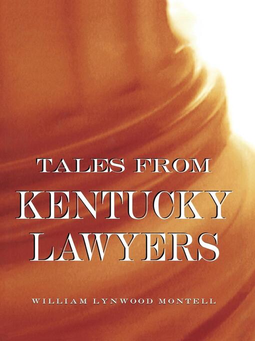 Title details for Tales from Kentucky Lawyers by William Lynwood Montell - Available